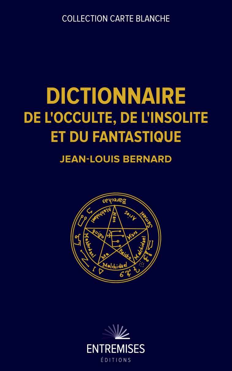 DICTIONNAIRE DE L'OCCULTE, DE L'INSOLITE ET DU FANTASTIQUE - Jean-Louis Bernard - ENTREMISES