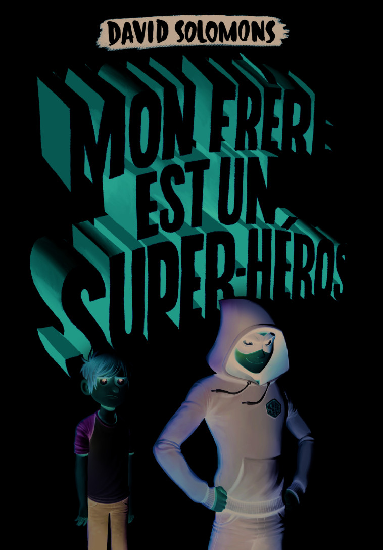 Mon frère est un super-héros - David Solomons, Laura Ellen Anderson, Karine Chaunac - GALLIMARD JEUNE