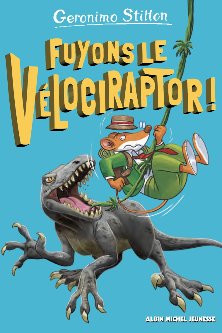 Fuyons le vélociraptor ! - tome 3 - Geronimo Stilton, Béatrice Didiot, Geronimo Stilton, Béatrice Didiot - ALBIN MICHEL