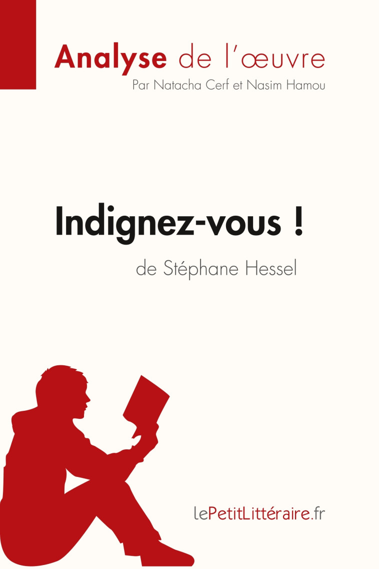 Indignez-vous ! de Stéphane Hessel (Analyse de l'oeuvre) -  Nasim Hamou,  Natacha Cerf,  lePetitLitteraire - LEPETITLITTERAI