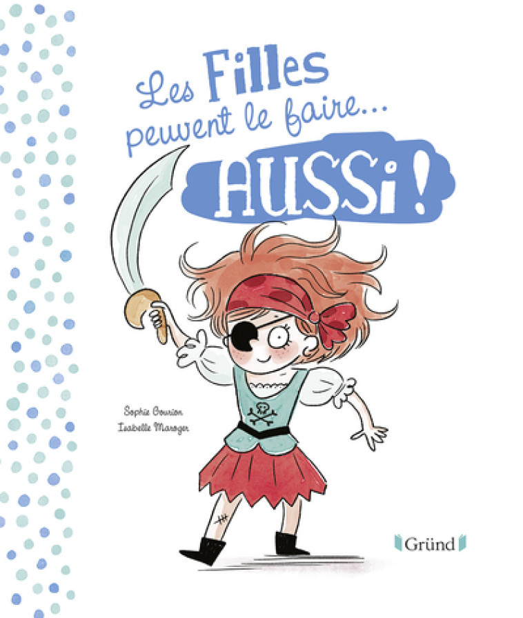 Les filles et les garçons peuvent le faire... aussi ! - Sophie Gourion, Isabelle Maroger - GRUND