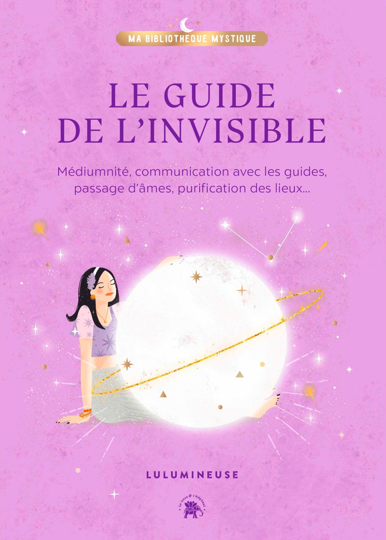 Le guide de l'invisible - Lulumineuse Lulumineuse, Florine Le Richon,  Lulumineuse,  Lulumineuse, Florine Le Richon - LOTUS ELEPHANT