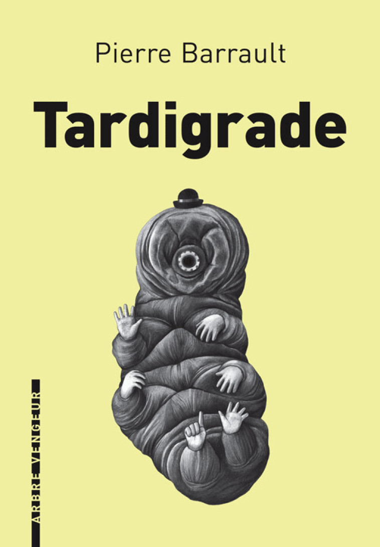 TARDIGRADE - Pierre BARRAULT - ARBRE VENGEUR