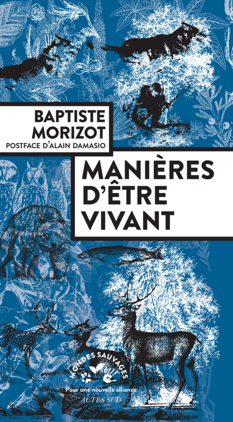 Manières d'être vivant - Baptiste Morizot, Alain Damasio, Stéphane Durand, Baptiste Morizot, Alain Damasio - ACTES SUD