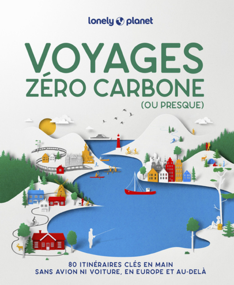 Voyages zéro carbone (ou presque) 2ed - Lonely Planet Lonely Planet - LONELY PLANET