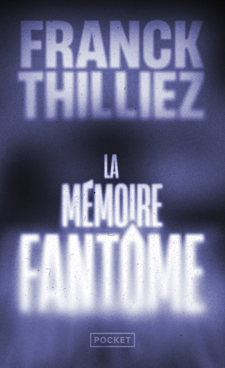 La mémoire fantôme - Franck Thilliez - POCKET