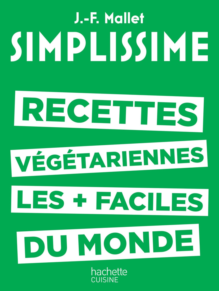 SIMPLISSIME - Les recettes végétariennes les plus faciles du monde - Jean-François Mallet - HACHETTE PRAT