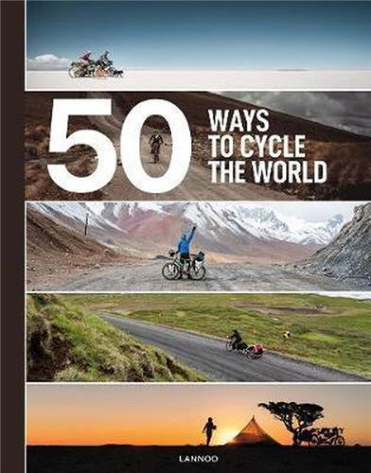 50 Ways to Cycle the World /anglais -  CASTELLO BELEN - LANNOO