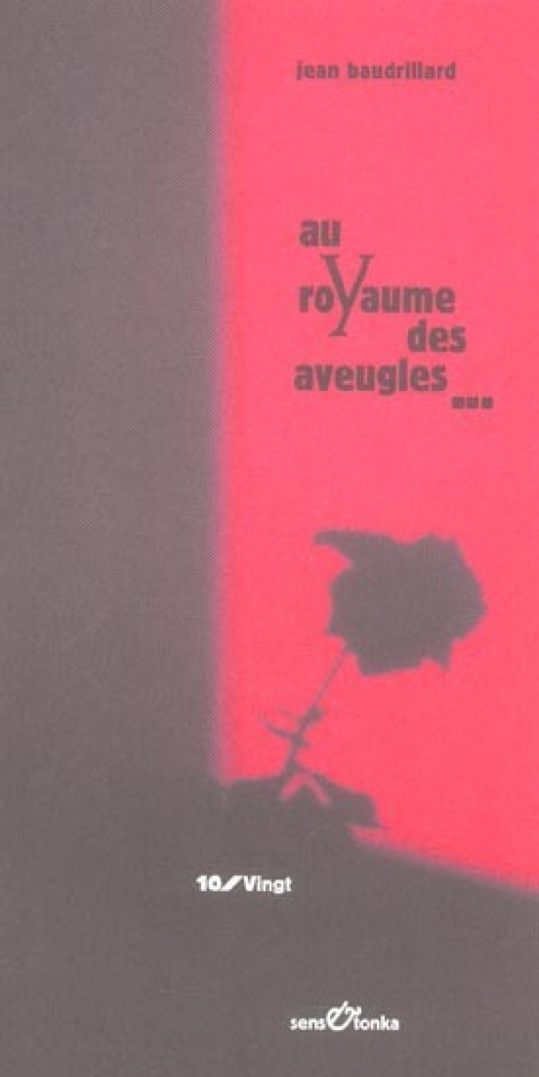 Au royaume des aveugles - 2002 - Jean Baudrillard - SENS ET TONKA