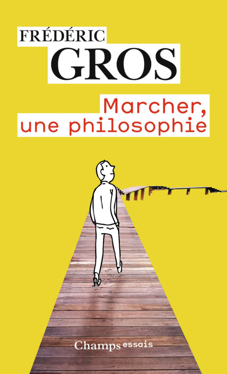 Marcher, une philosophie - Frédéric Gros - FLAMMARION