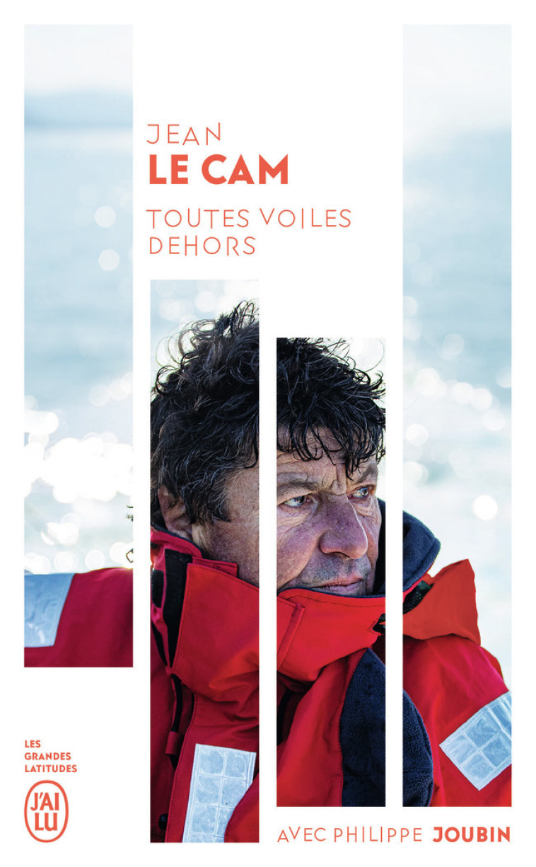 Toutes voiles dehors - Jean Le Cam, Erik Orsenna - J'AI LU