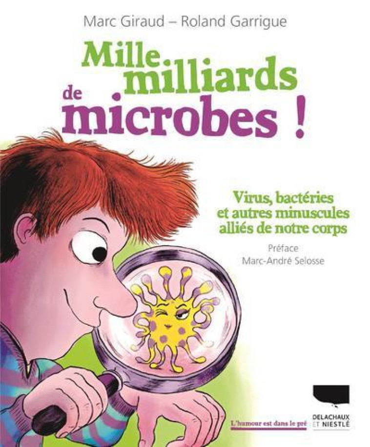 Mille milliards de microbes - Marc Giraud, Roland Garrigue - DELACHAUX