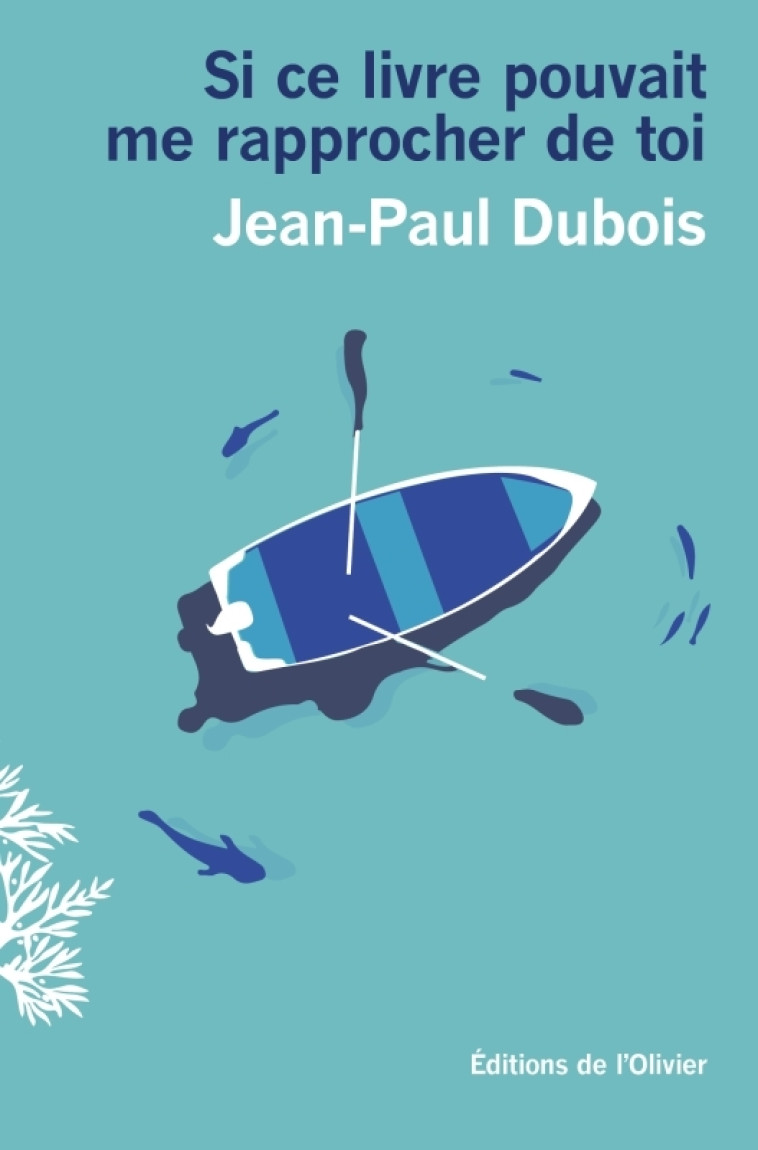 Si ce livre pouvait me rapprocher de toi - Jean-Paul Dubois - OLIVIER