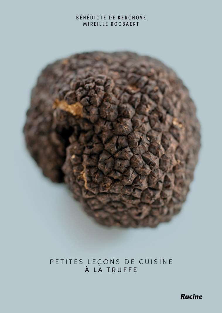 Petites leçons de cuisine à la truffe  - Bénédicte De Kerchove - RACINE BE