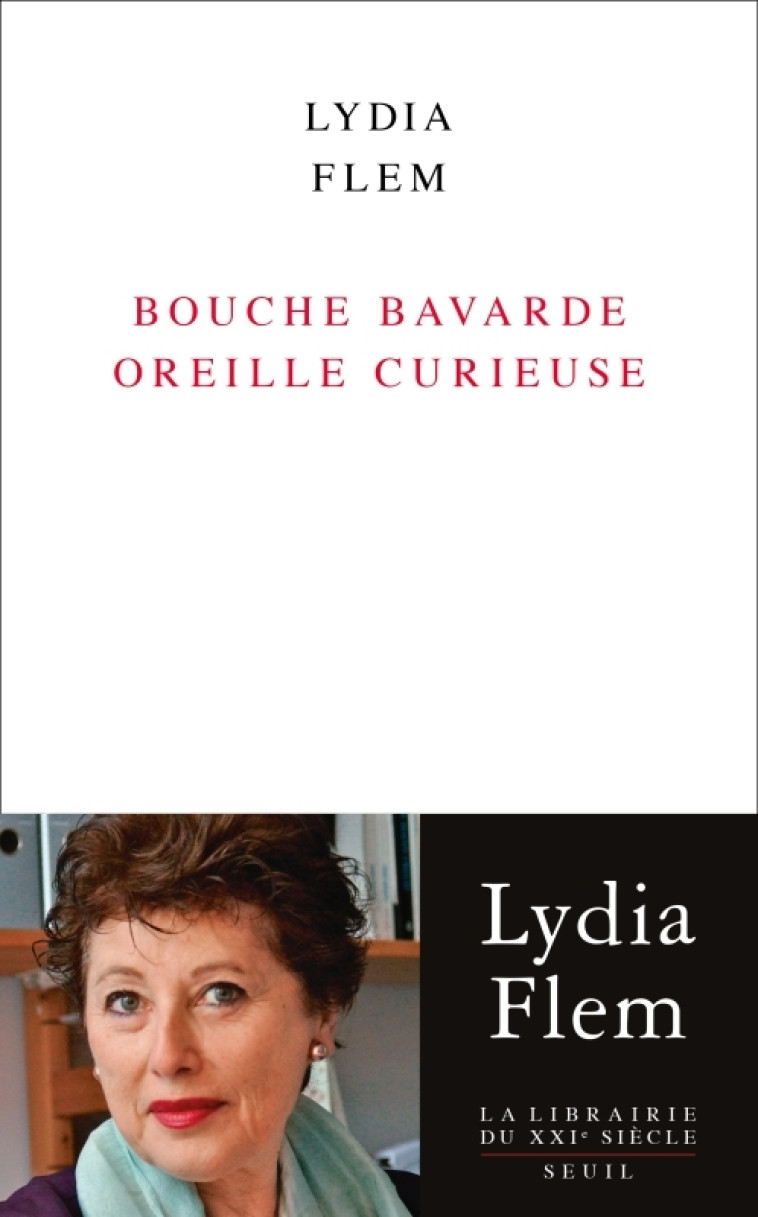 Bouche bavarde oreille curieuse - Lydia Flem - SEUIL