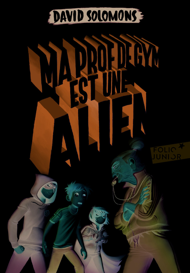 Ma prof de gym est une alien - David Solomons, Laura Ellen Anderson, Karine Chaunac - GALLIMARD JEUNE