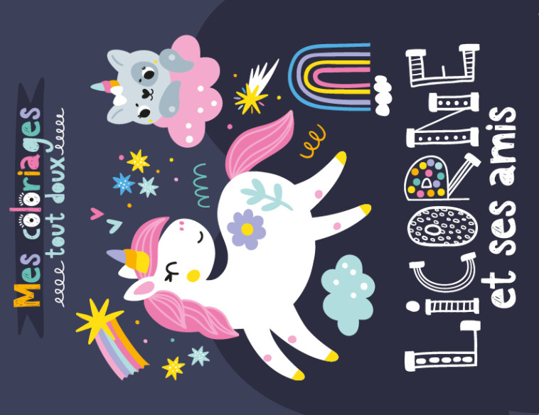 MES COLORIAGES TOUT DOUX - LICORNE ET SES AMIS - Atelier Cloro Atelier Cloro - 1 2 3 SOLEIL