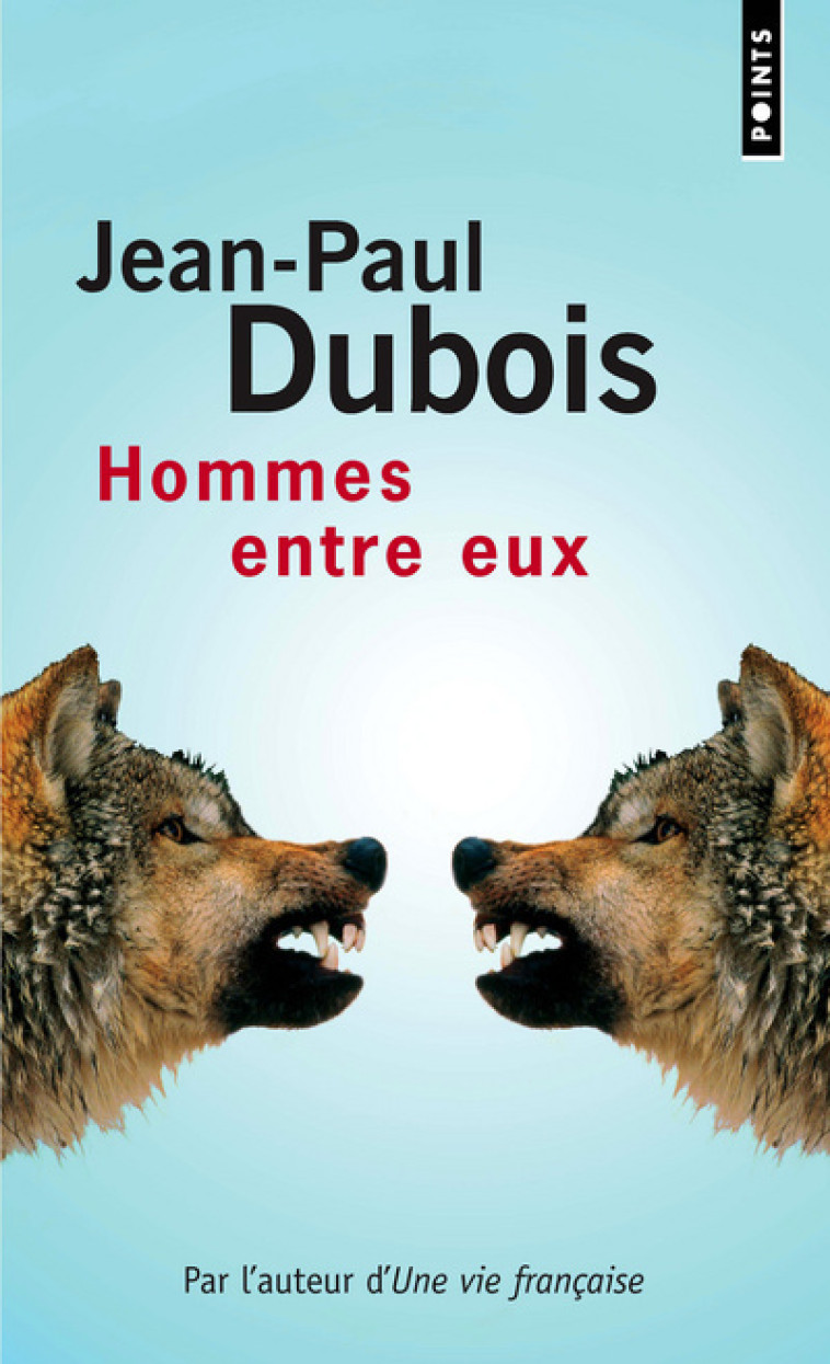 Hommes entre eux - Jean-Paul Dubois - POINTS