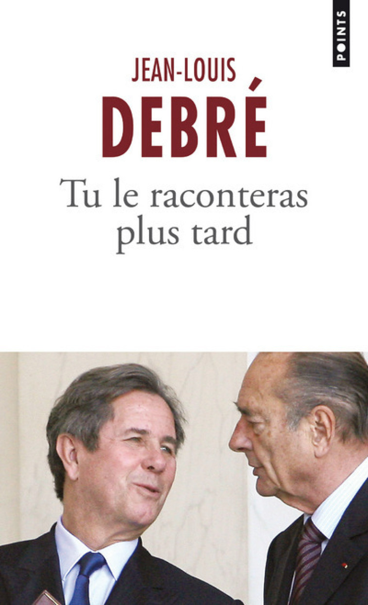 Tu le raconteras plus tard - Jean-Louis Debré - POINTS