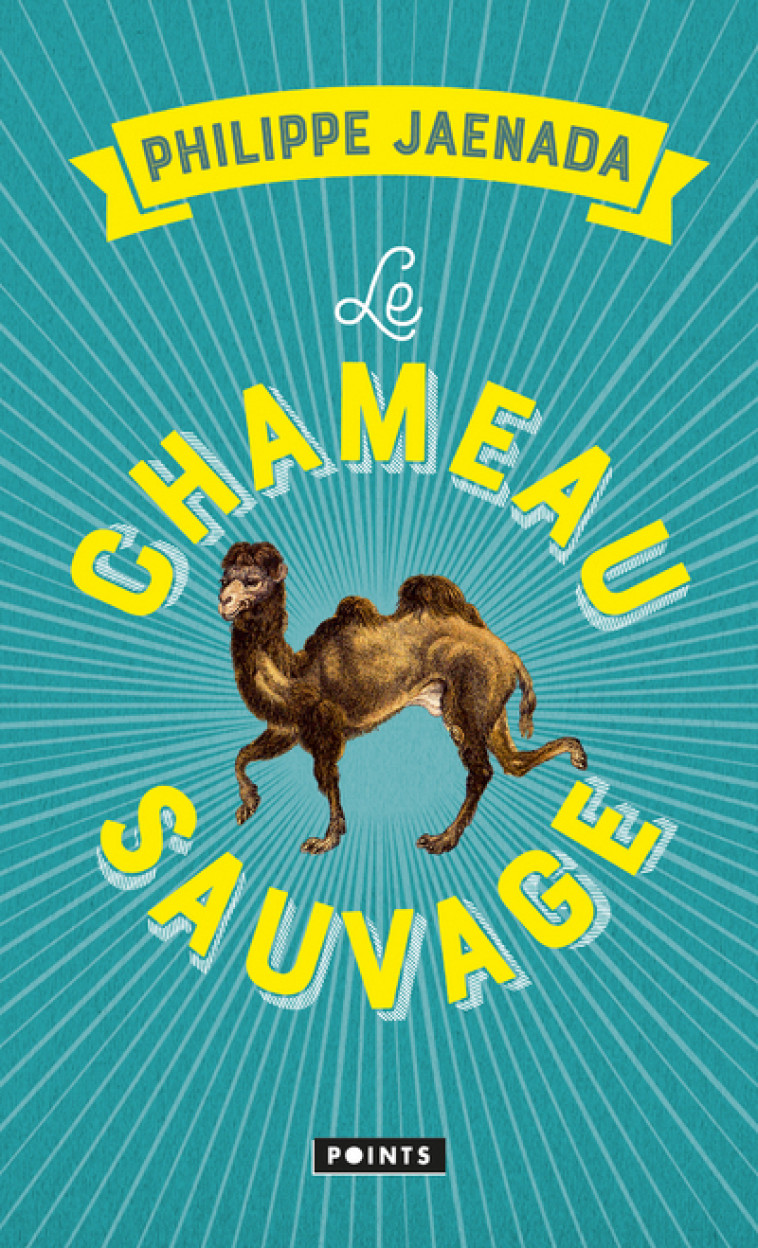 Le Chameau sauvage - Philippe Jaenada - POINTS