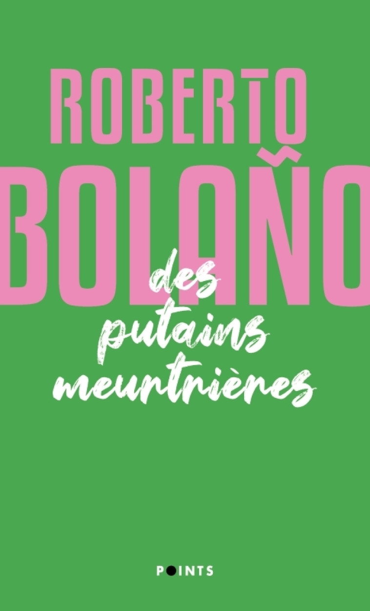 Des putains meurtrières - Roberto Bolano - POINTS