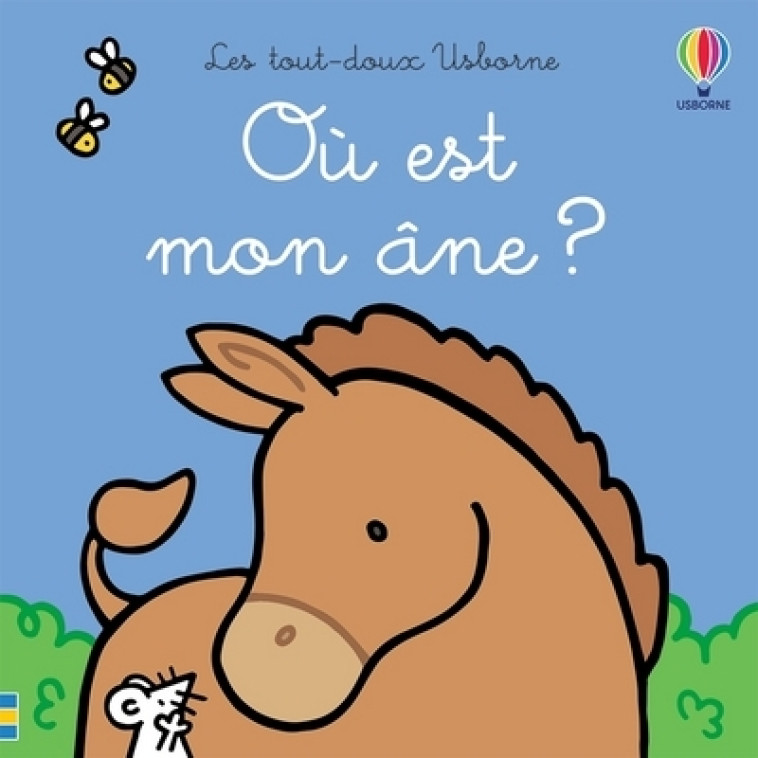 Où est mon âne ? - Les tout-doux Usborne - Fiona Watt, Rachel Wells, Non Figg, Emanuela Guastella, Fiona Watt, Rachel Wells, Non Figg, Emanuela Guastella - USBORNE