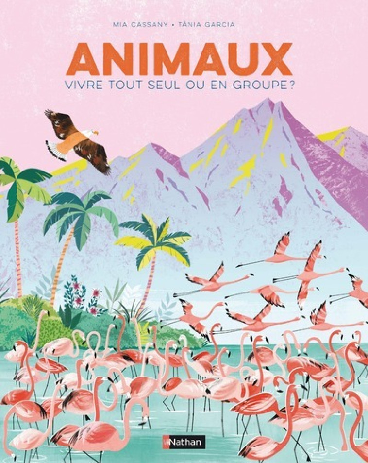 Animaux:Vivre tout seul ou en groupe ? - Mia Cassany, Tania Garcia - NATHAN