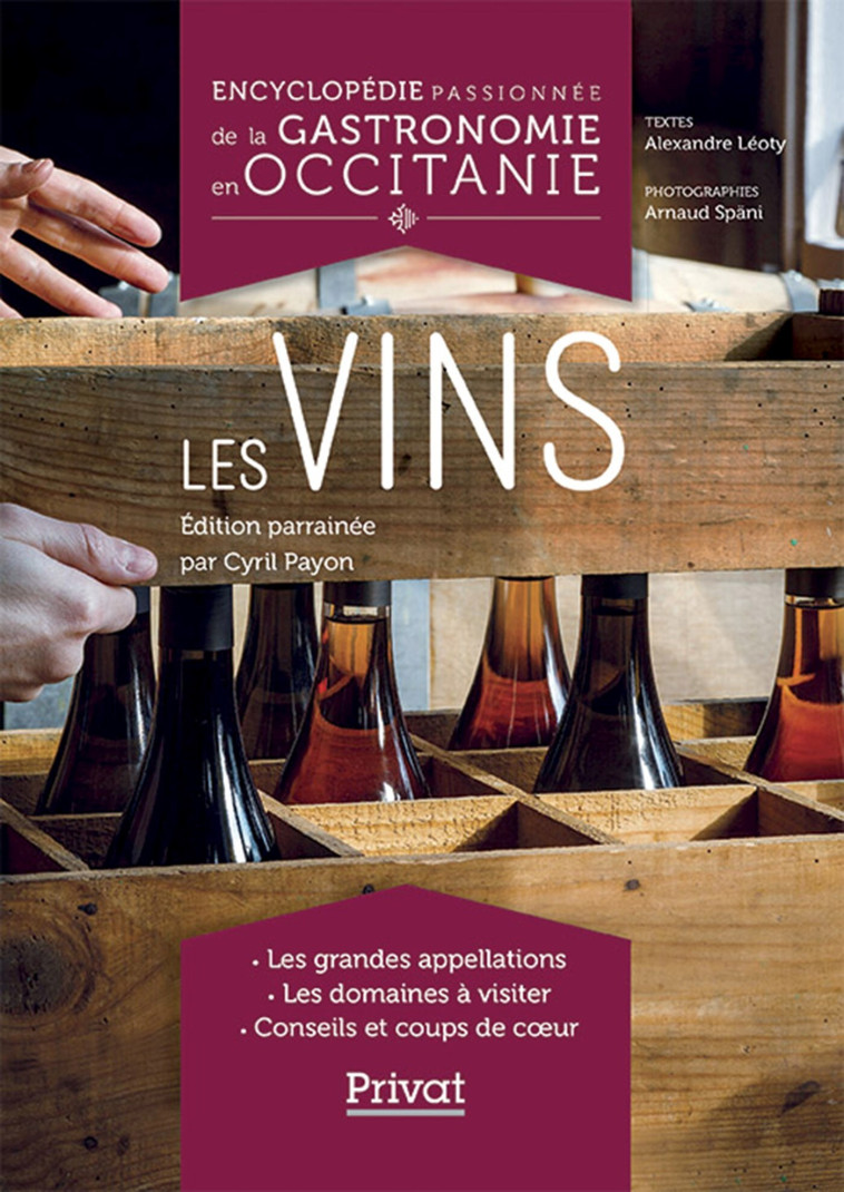 Encyclopédie passionnée de la gastronomie en Occitanie Tome 5 - Le vin - Alexandre Léoty, Arnaud Späni - PRIVAT