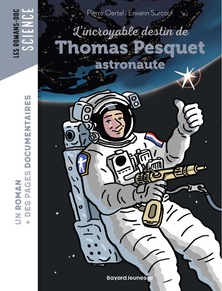 L'incroyable destin de Thomas Pesquet, astronaute - Pierre Oertel, Erwann Surcouf - BAYARD JEUNESSE