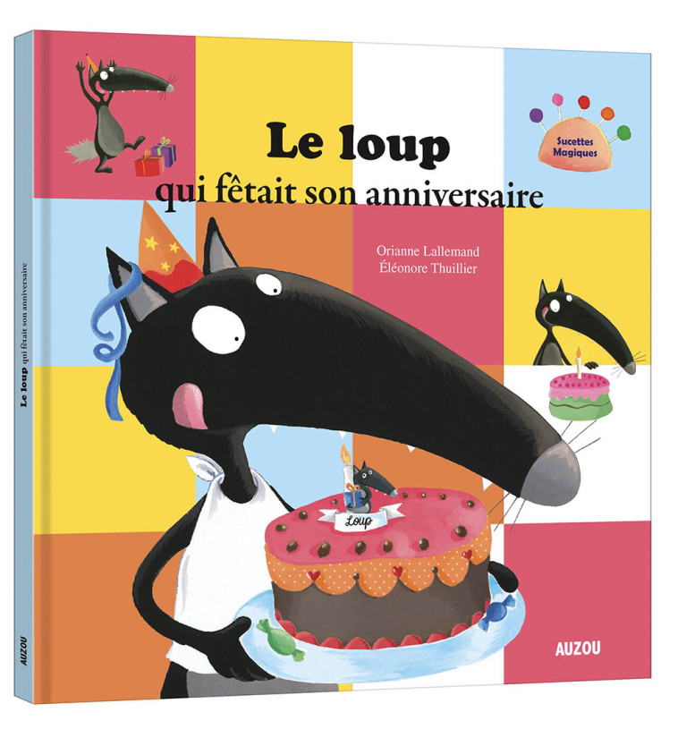 LE LOUP QUI FÊTAIT SON ANNIVERSAIRE - Orianne Lallemand, Éléonore THUILLIER - AUZOU