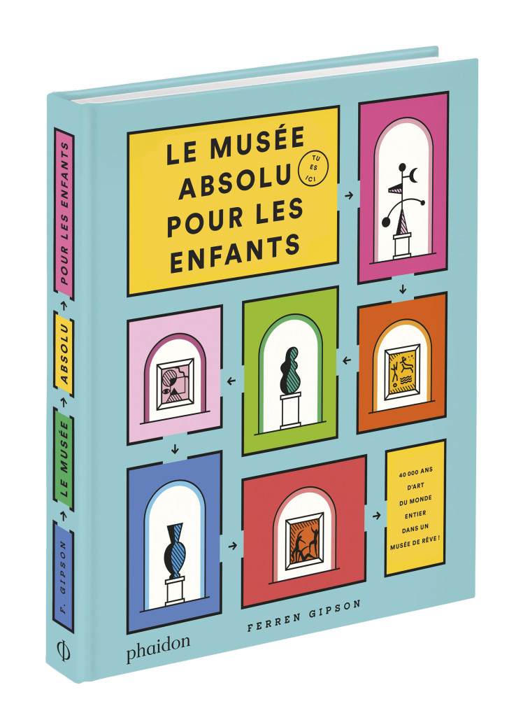 LE MUSÉE ABSOLU POUR LES ENFANTS -  Phaidon - PHAIDON FRANCE