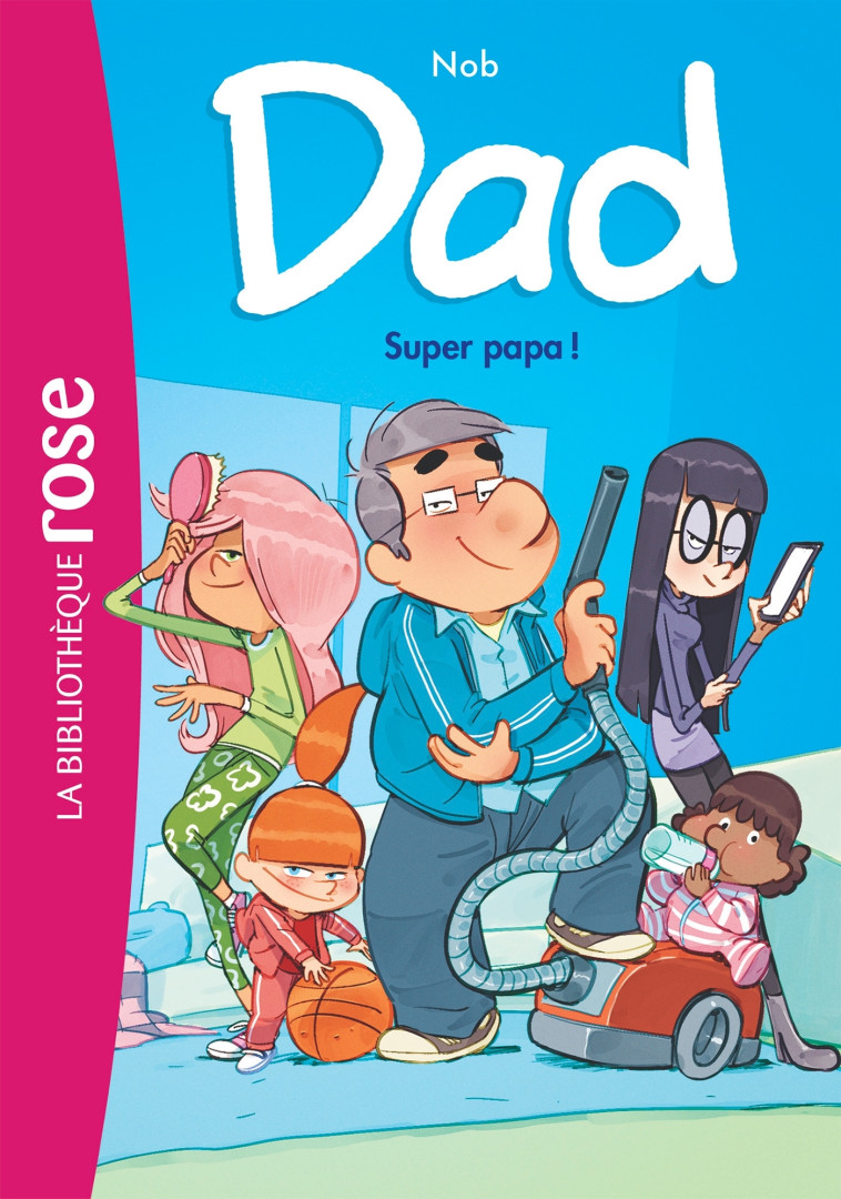 Dad 01 - Super papa ! -  Nob - HACHETTE JEUN.