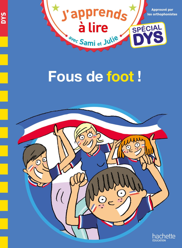 Sami et Julie- Spécial DYS (dyslexie) Fous de foot ! - Thérèse Bonté - HACHETTE EDUC