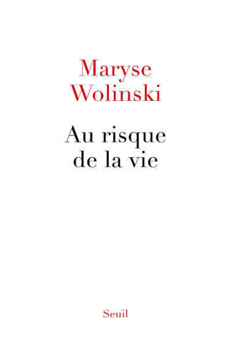 Au risque de la vie - Maryse Wolinski - SEUIL