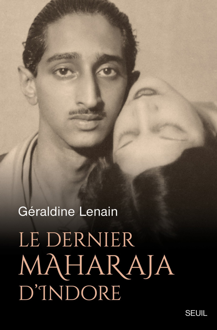 Le Dernier Maharaja d Indore - Géraldine Lenain - SEUIL