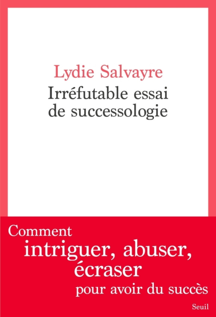 Irréfutable Essai de successologie - Lydie Salvayre - SEUIL