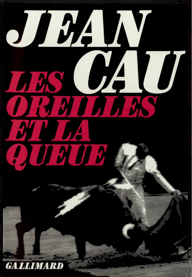 Les Oreilles et la queue - Jean Cau - GALLIMARD