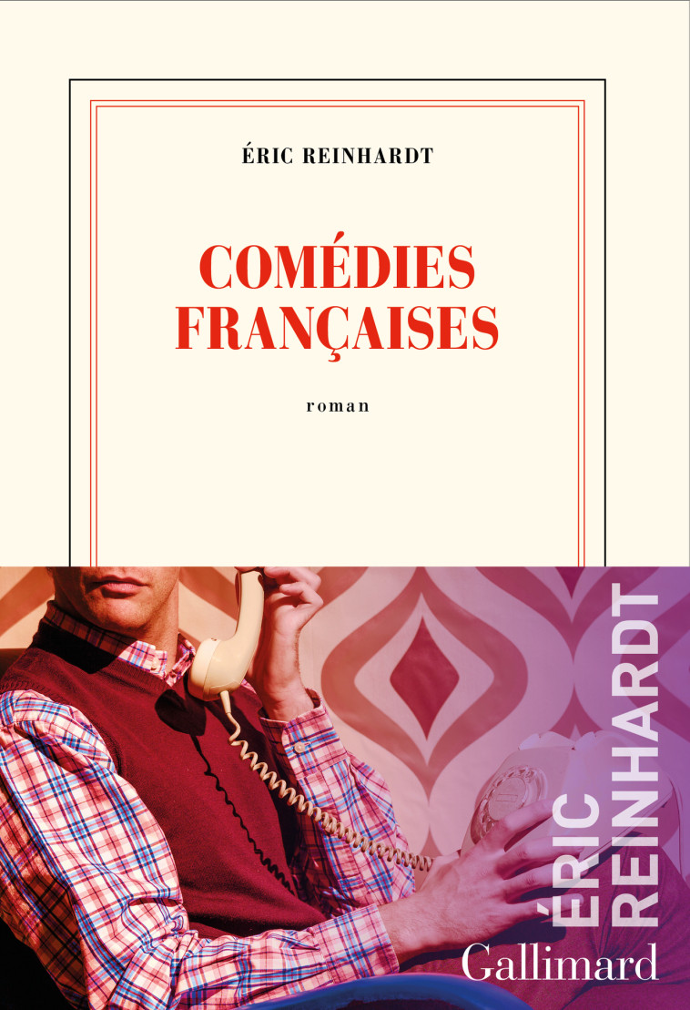 Comédies françaises - Éric Reinhardt - GALLIMARD