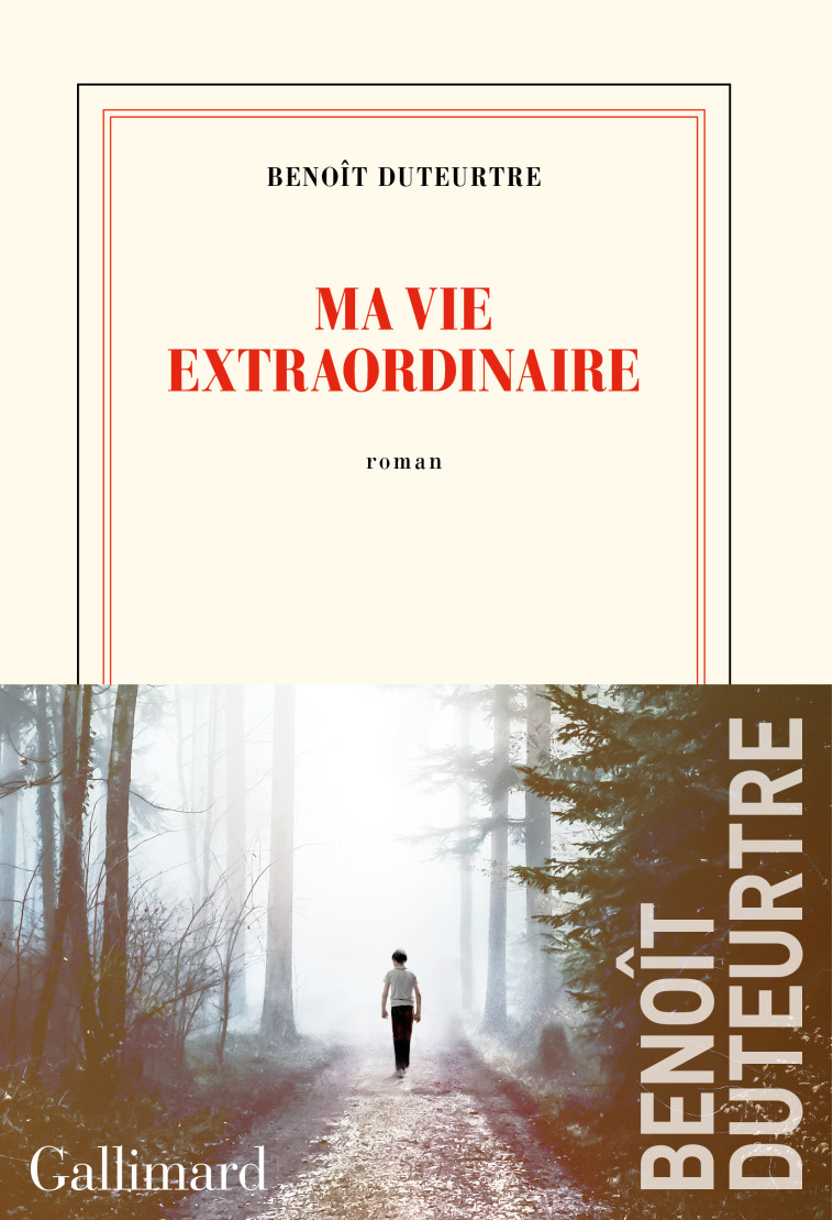 Ma vie extraordinaire - Benoît Duteurtre - GALLIMARD