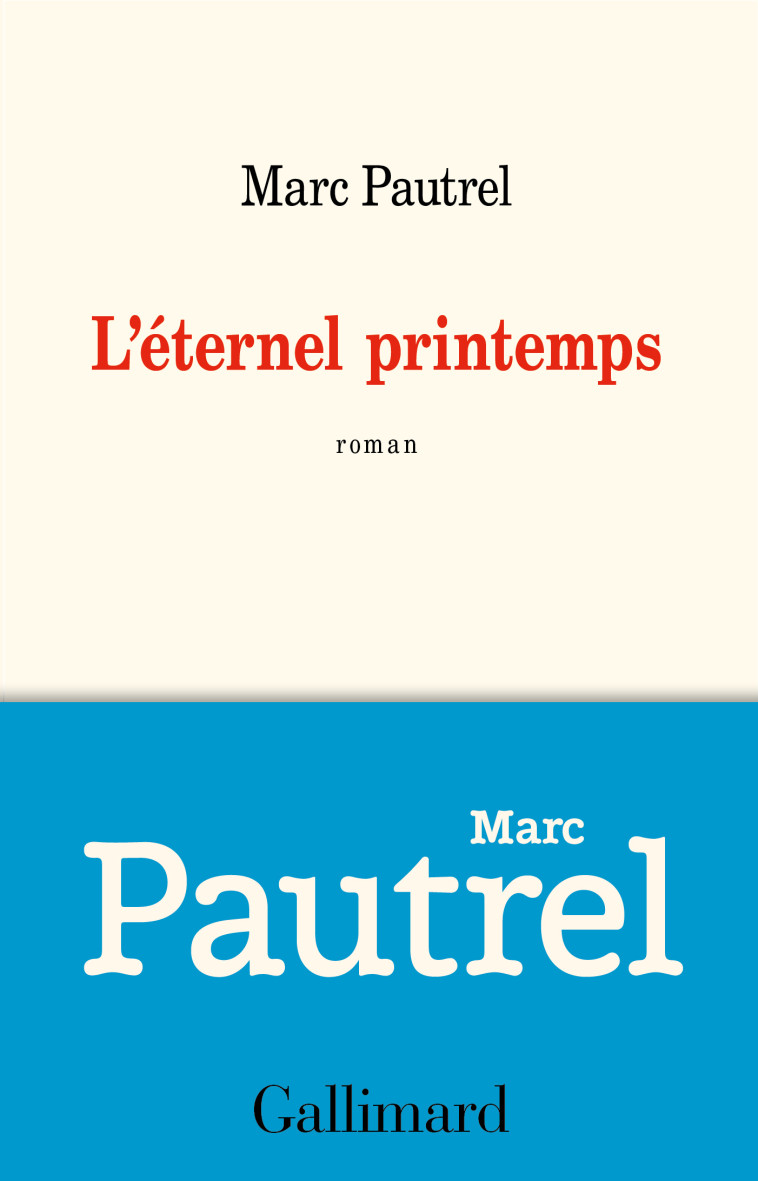 L'éternel printemps - Marc Pautrel - GALLIMARD