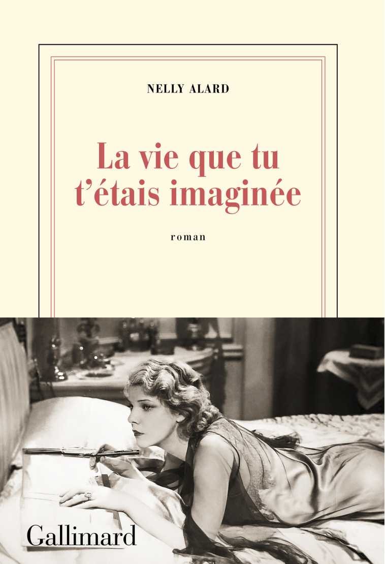 La vie que tu t'étais imaginée - Nelly Alard - GALLIMARD