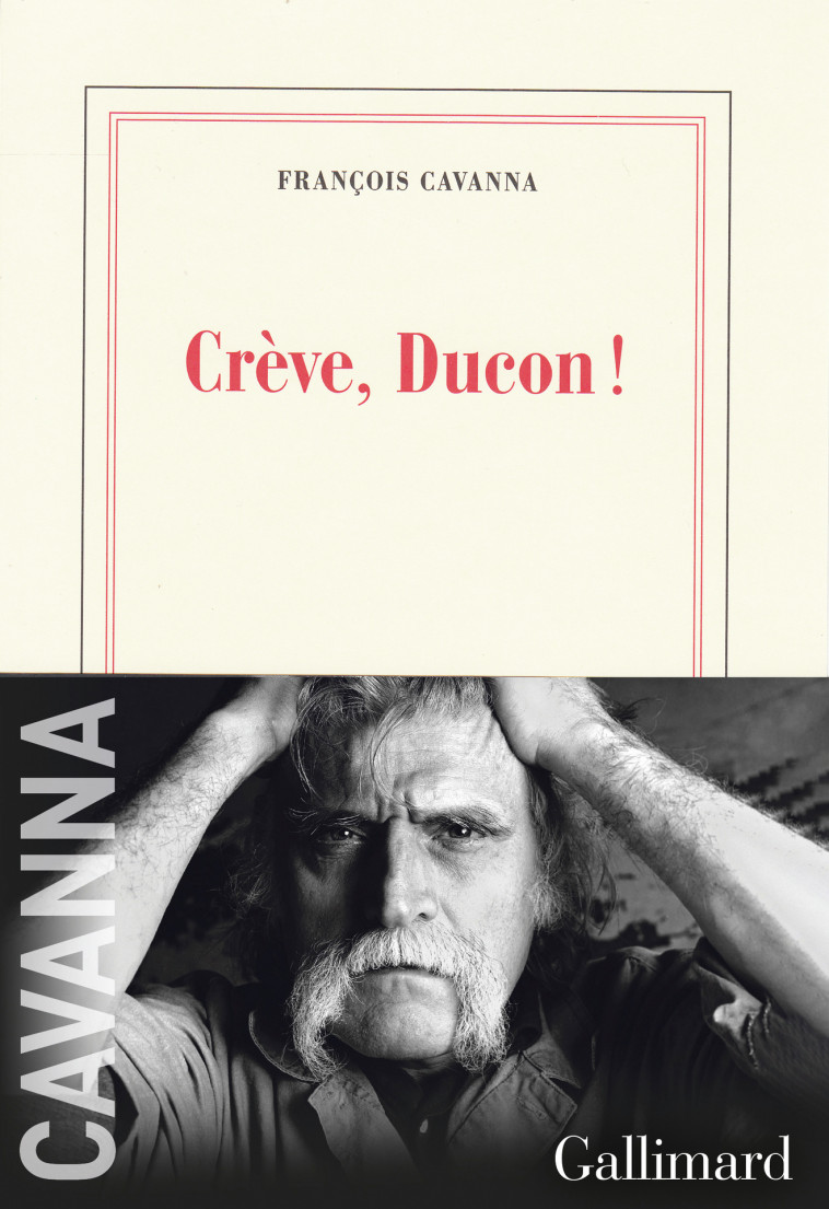 Crève, Ducon ! - François Cavanna - GALLIMARD