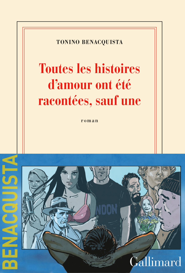 Toutes les histoires d'amour ont été racontées, sauf une - Tonino Benacquista - GALLIMARD