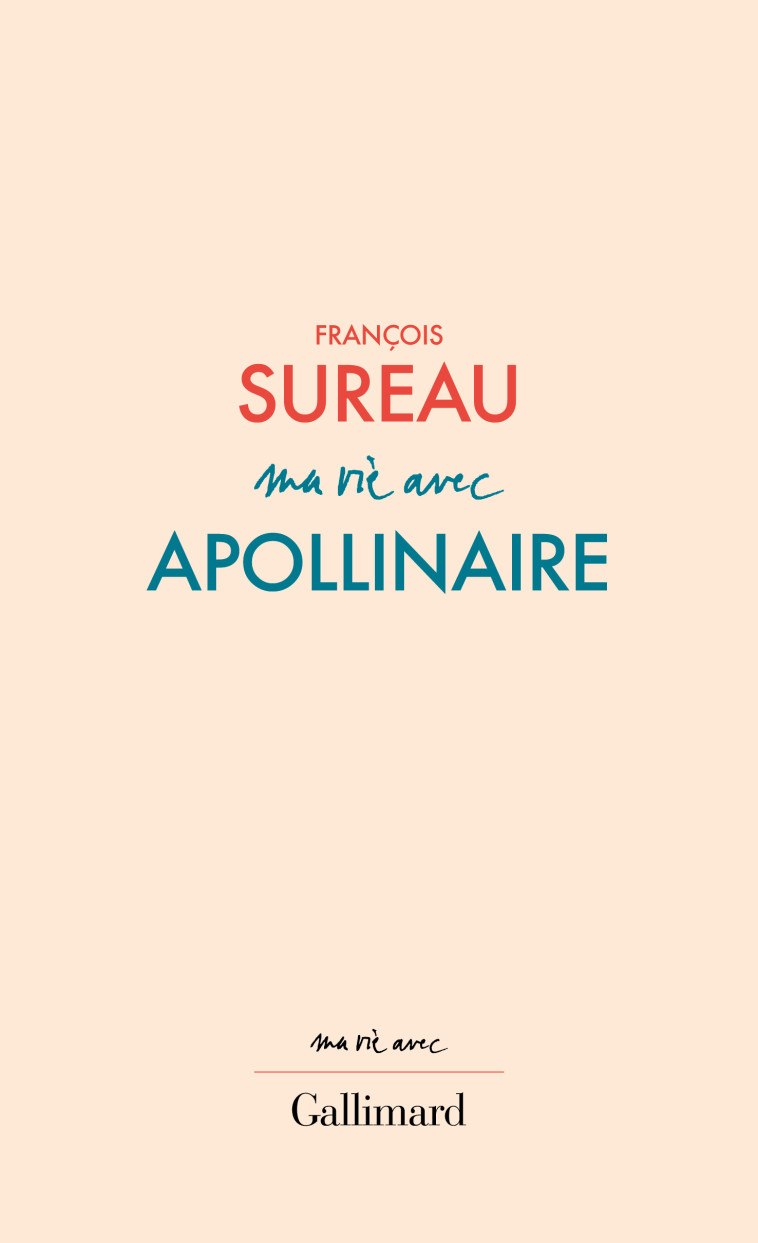 Ma vie avec Apollinaire - François Sureau - GALLIMARD