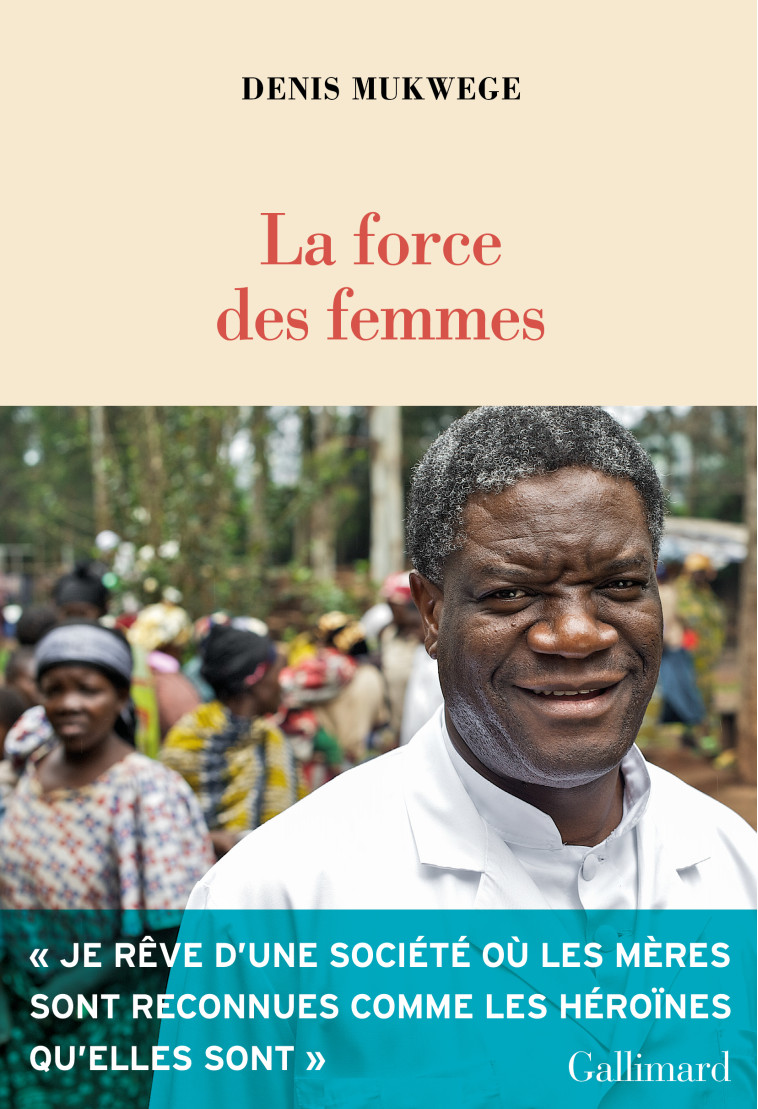 La force des femmes - Denis Mukwege - GALLIMARD