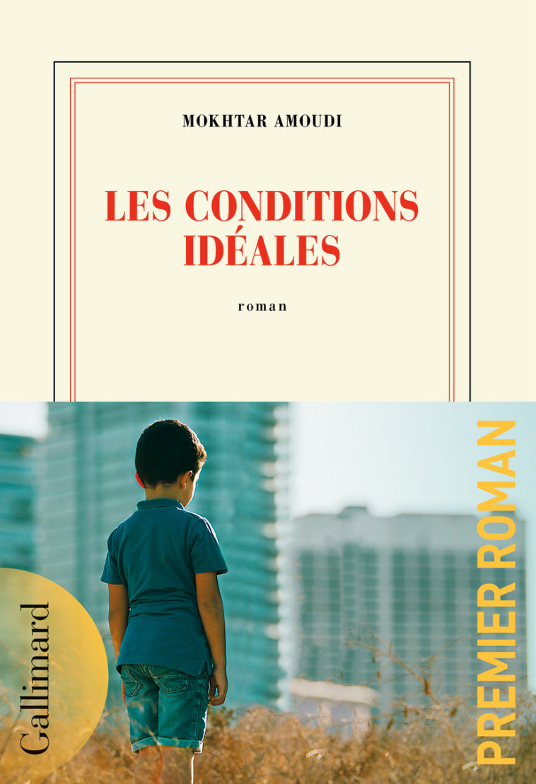 Les conditions idéales - Mokhtar Amoudi - GALLIMARD