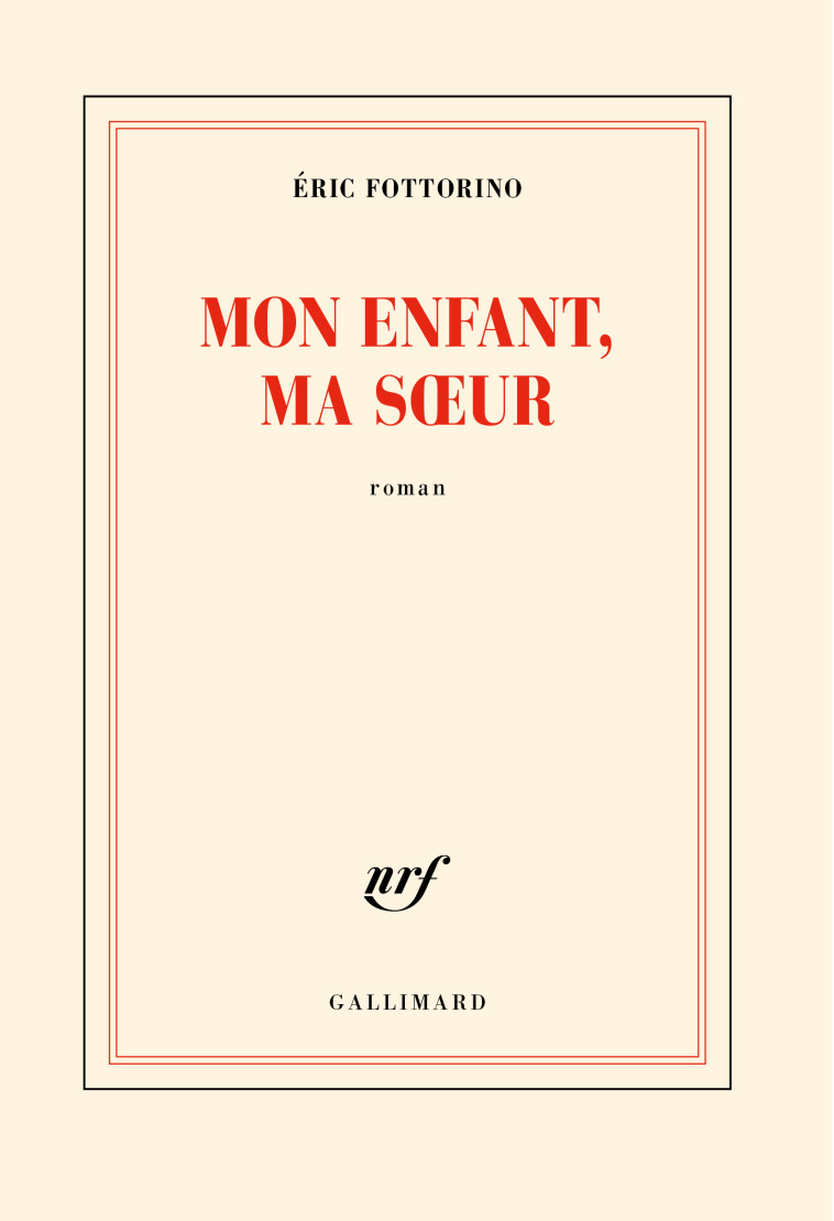 Mon enfant, ma soeur - Éric Fottorino - GALLIMARD