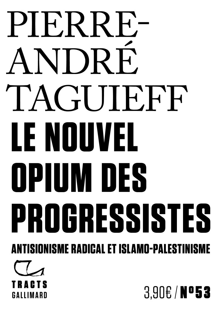 Le Nouvel Opium des progressistes - Pierre-André Taguieff - GALLIMARD