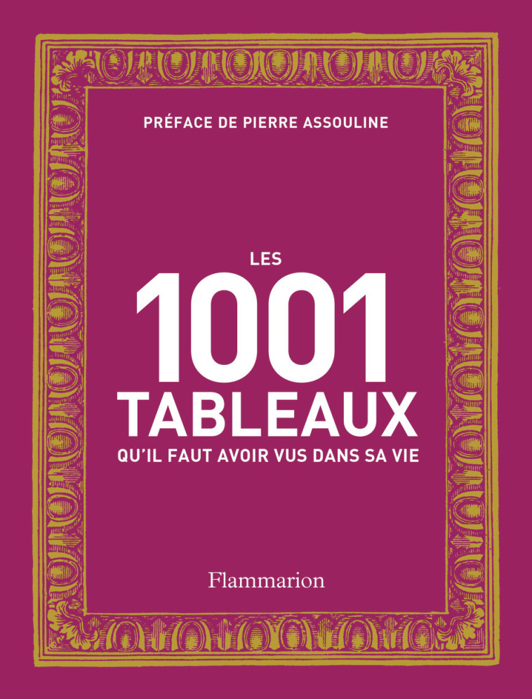 Les 1001 tableaux qu'il faut avoir vus dans sa vie -  Collectif - FLAMMARION