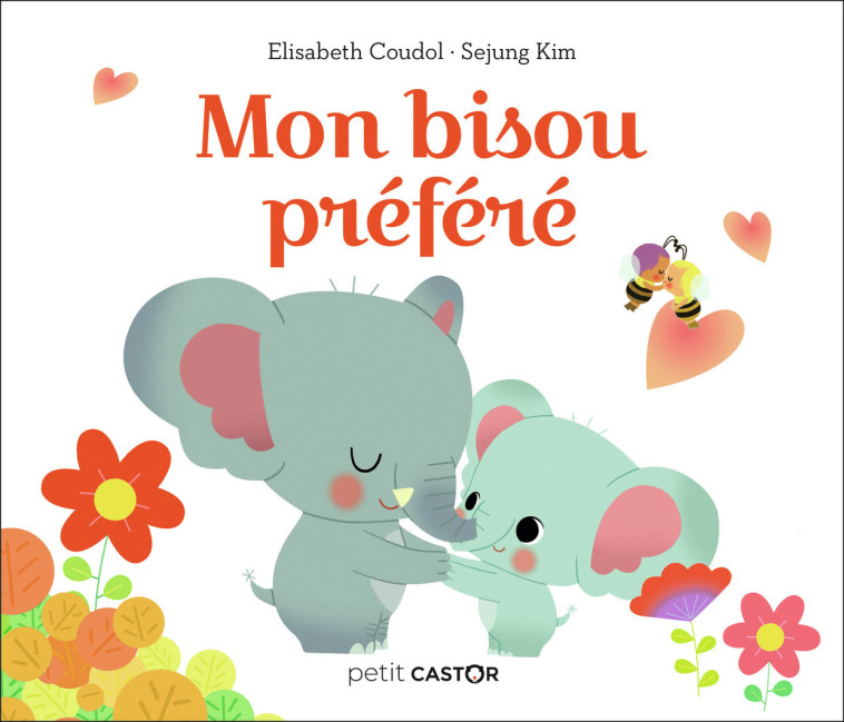 Mon bisou préféré - Sejung KIM - PERE CASTOR